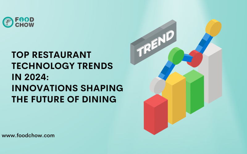 Top Restaurant Technology Trends in 2024: Innovations Shaping the Future of Dining