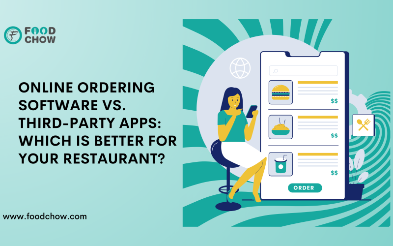 Online Ordering Software vs. Third-Party Apps: Which is Better for Your Restaurant?