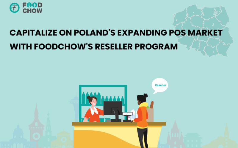 Capitalize on Poland’s Expanding POS Market with FoodChow’s Reseller Program