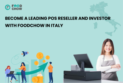 Become a Leading POS Reseller and Investor with FoodChow in Italy