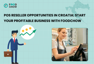 POS Reseller Opportunities in Croatia_ Start Your Profitable Business with FoodChow
