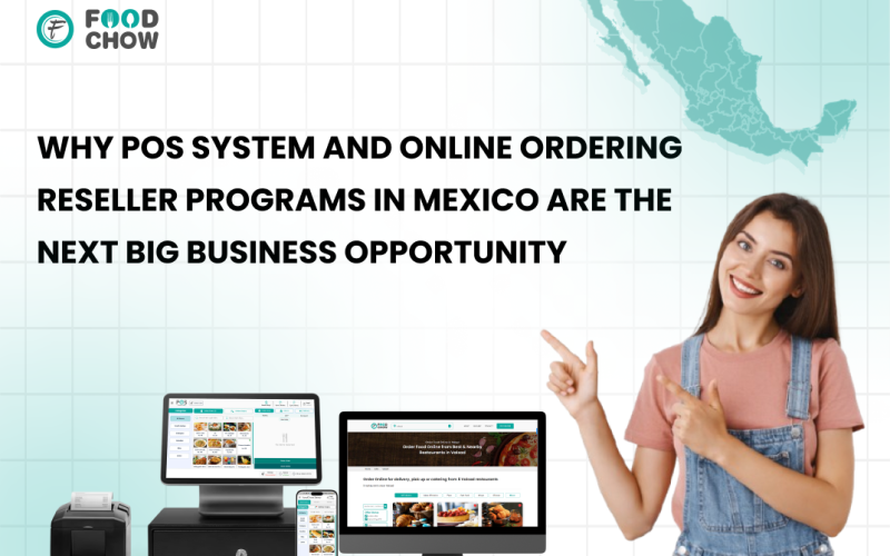 Why POS System and Online Ordering Reseller Programs in Mexico Are the Next Big Business Opportunity