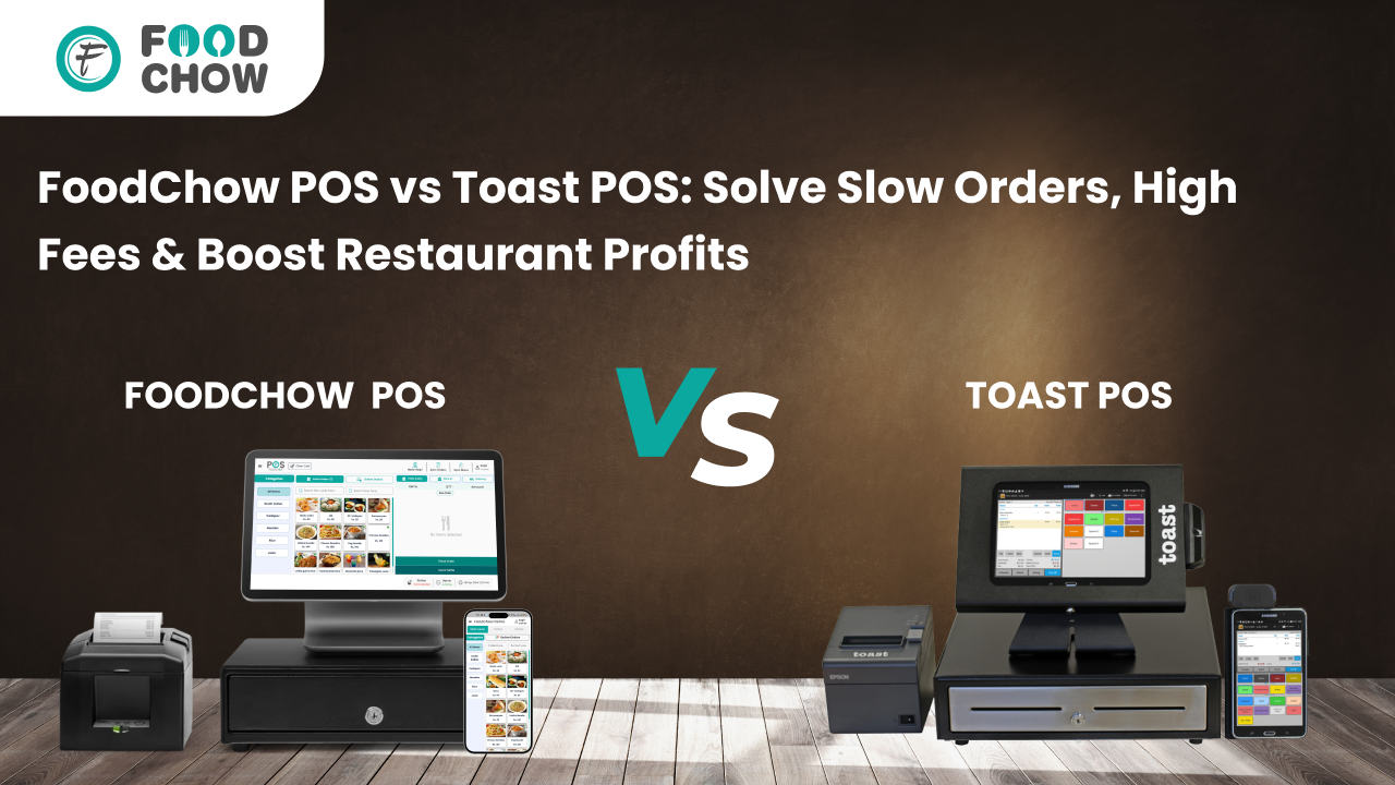 FoodChow POS vs Toast POS comparison 2025 – restaurant point of sale systems