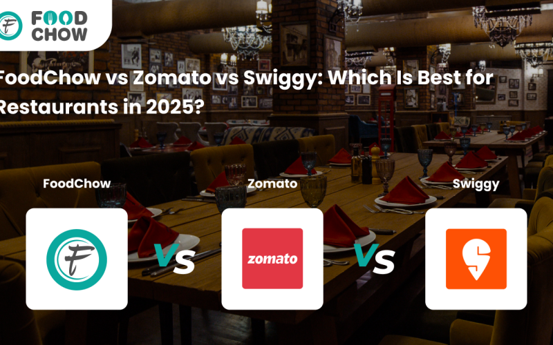 FoodChow vs Zomato vs Swiggy: Which Is Best for Restaurants in 2025?