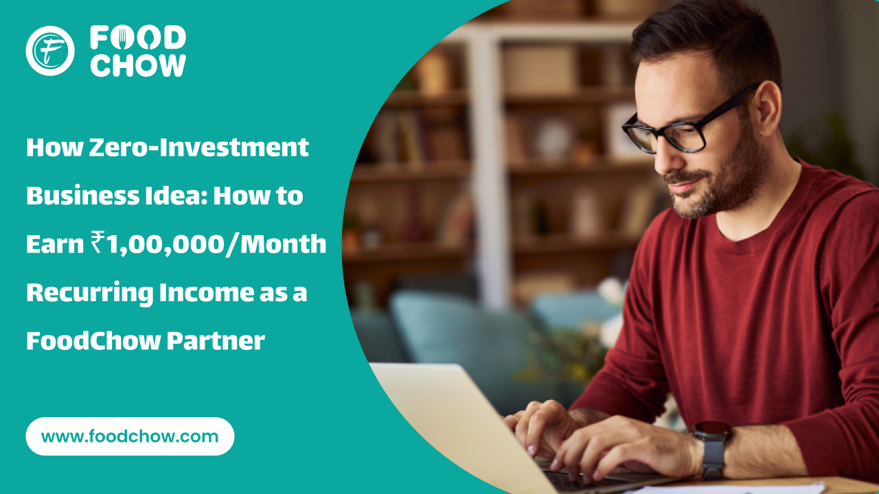 FoodChow Partner Program zero investment business opportunity to earn ₹1,00,000 per month
